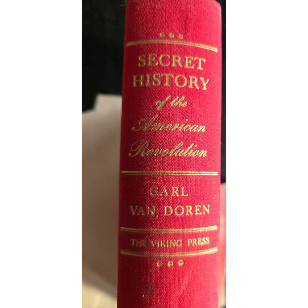 Secret History of the‎ American Revolution by Carl Van Doren Hardcover 1941